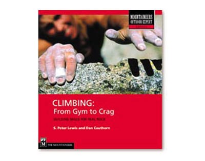 Climbing: From Gym To Crag Building Skills For Real Rock By S. P