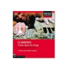 Climbing: From Gym To Crag Building Skills For Real Rock By S. P